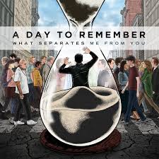 A Day to Remember - What Separates Me from You (2010)