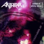 Anthrax - Sound of White Noise (1993)