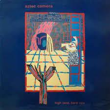 Aztec Camera - High Land Hard Rain (1983)