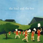 Bird & the Bee - The Bird and the Bee (2007)