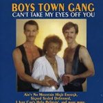 Boys Town Gang - Can't Take My Eyes off You