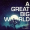A Great Big World (ア グレイト ビッグ ワールド) - Is There Anybody Out There? (2014)