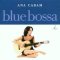 Ana Caram (アナ カラン) - Blue Bossa (2001)